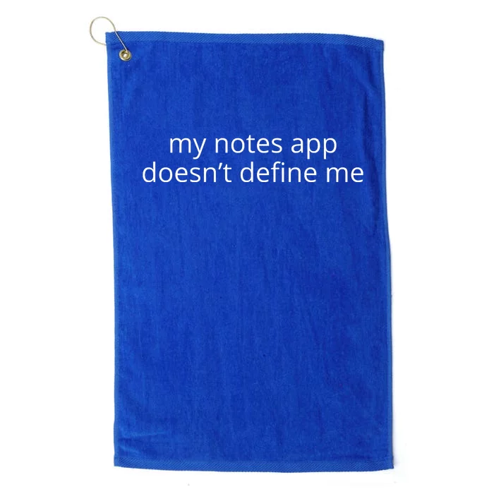 My Notes App Doesn’T Define Me Platinum Collection Golf Towel