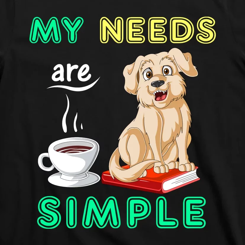 My Needs Are Golden Retriver Coffee And Reading T-Shirt