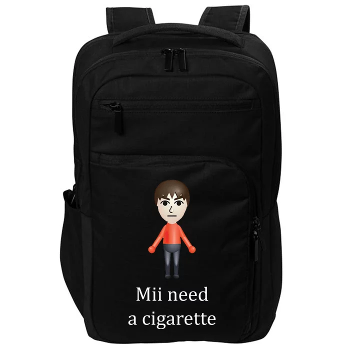 Mii Need A Cigarette Funny Impact Tech Backpack