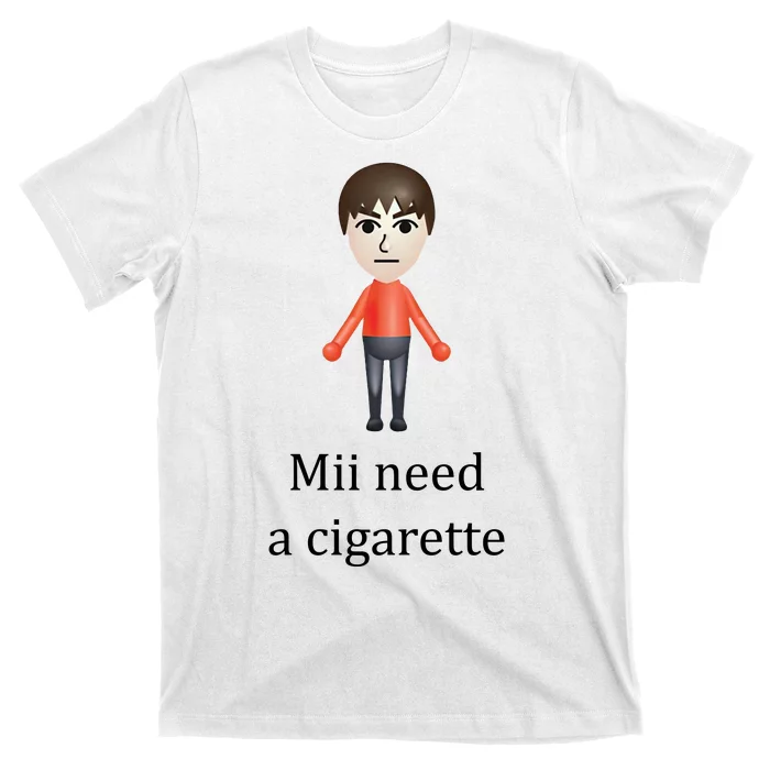 Mii Need A Cigarette Funny T-Shirt