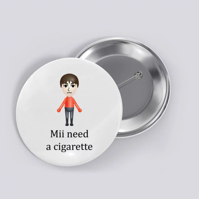 Mii Need A Cigarette Funny Button