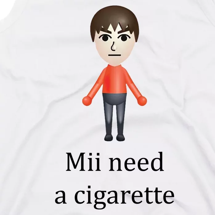 Mii Need A Cigarette Funny Tank Top