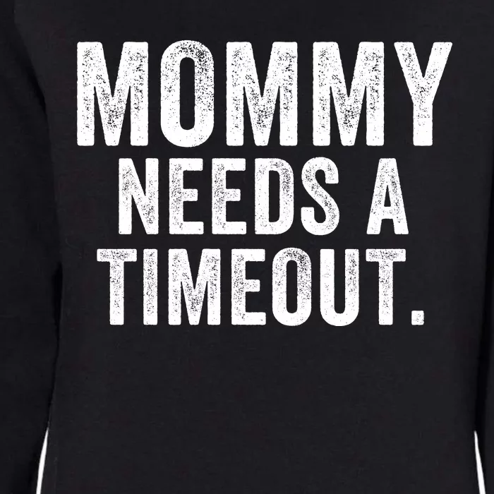 Mommy Needs A Timeout Gift For Her Mommy Gift Funny Mommy Funny Mother’S Day Womens California Wash Sweatshirt