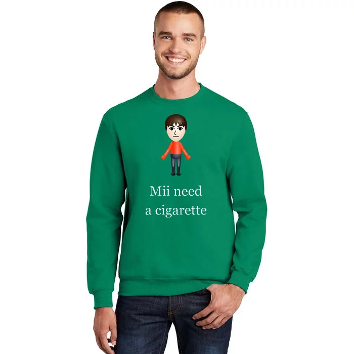 Mii Need A Cigarette Sweatshirt