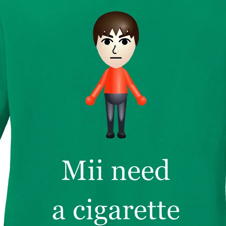 Mii Need A Cigarette Ladies Long Sleeve Shirt