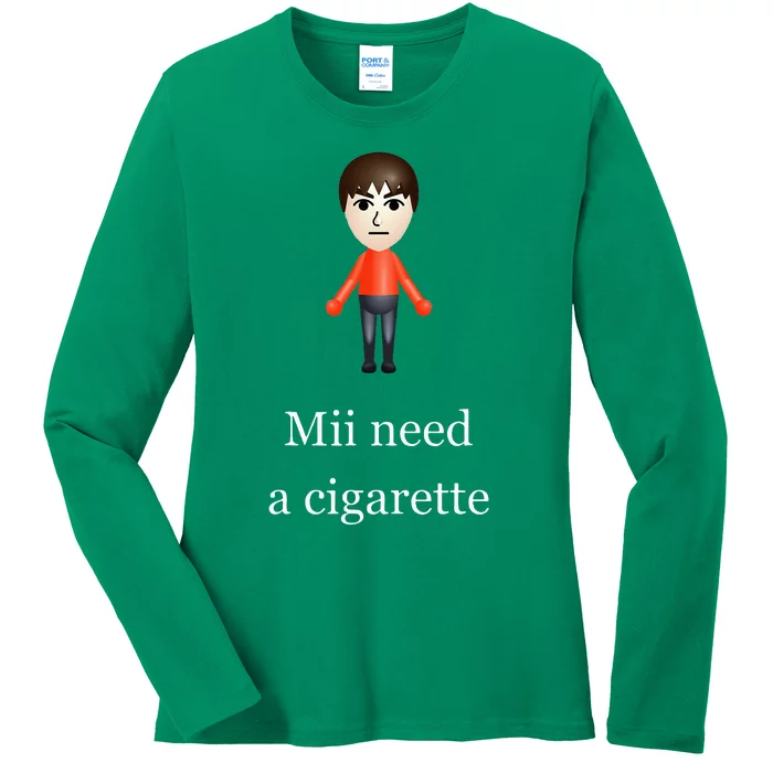 Mii Need A Cigarette Ladies Long Sleeve Shirt