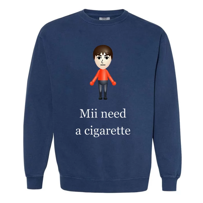 Mii Need A Cigarette Garment-Dyed Sweatshirt