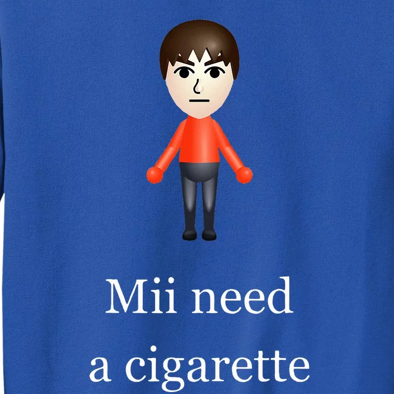 Mii Need A Cigarette Sweatshirt