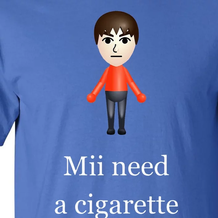 Mii Need A Cigarette Tall T-Shirt