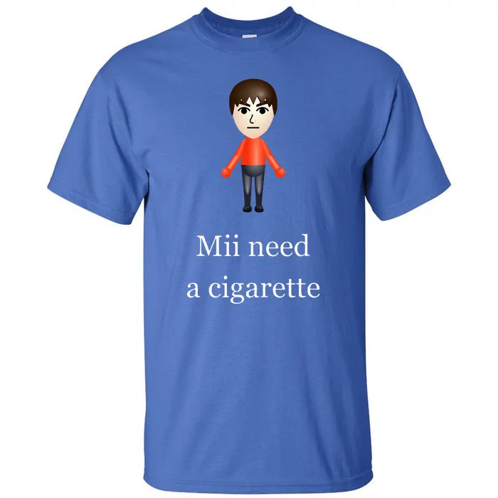 Mii Need A Cigarette Tall T-Shirt