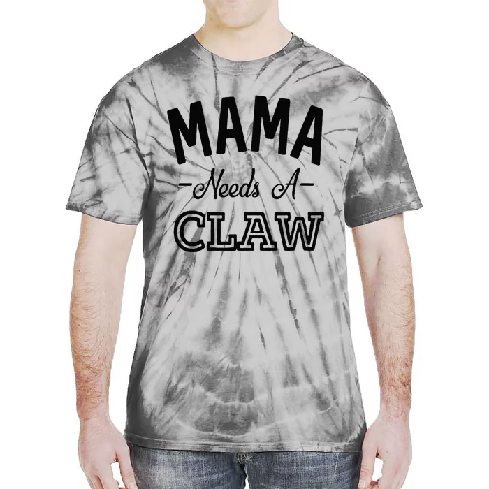 Mama Needs A Claw Tie-Dye T-Shirt