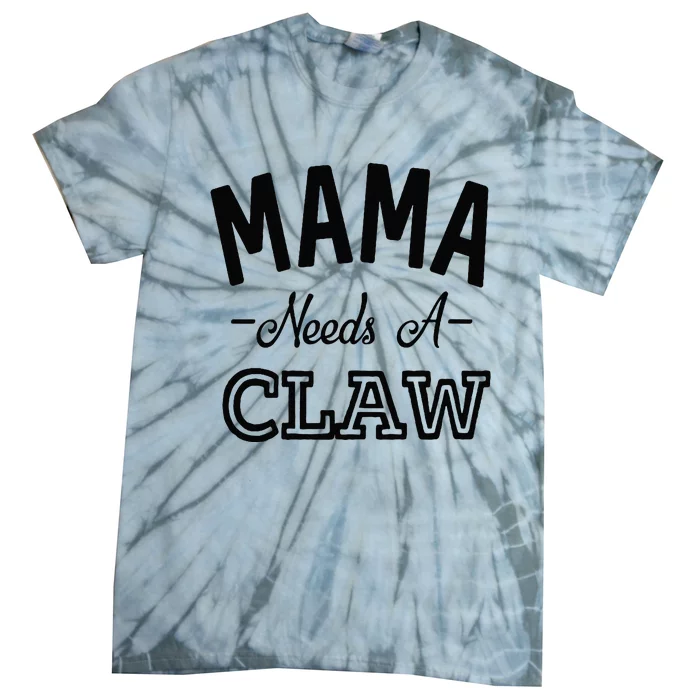 Mama Needs A Claw Tie-Dye T-Shirt