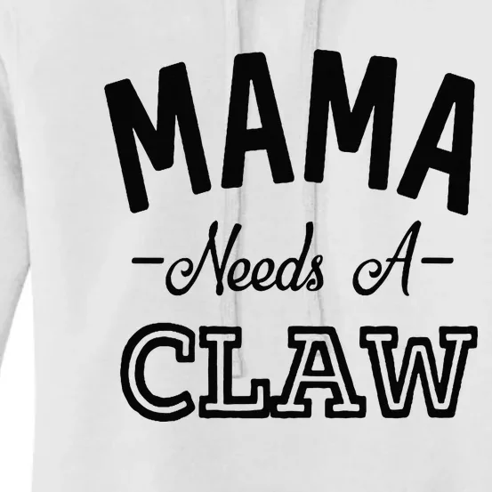 Mama Needs A Claw Women's Pullover Hoodie