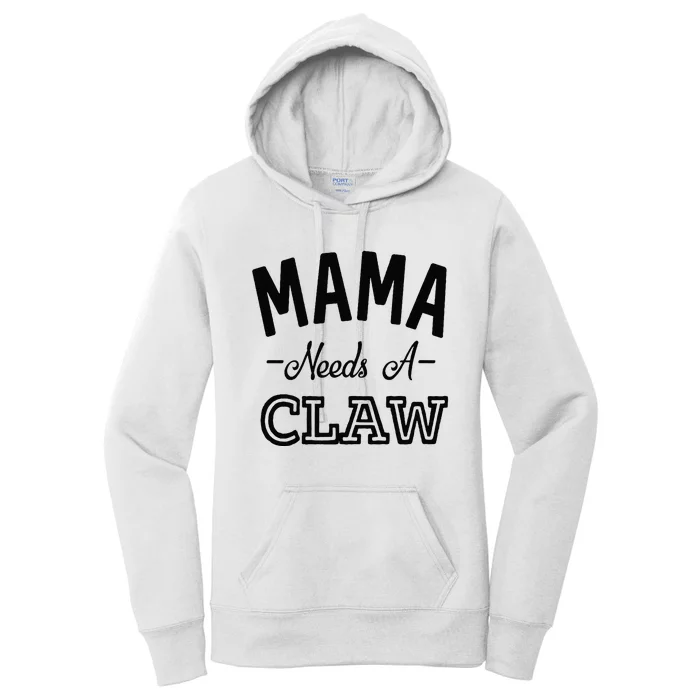 Mama Needs A Claw Women's Pullover Hoodie