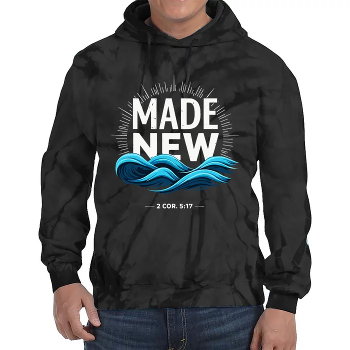 Made New Baptized Baptism Tie Dye Hoodie