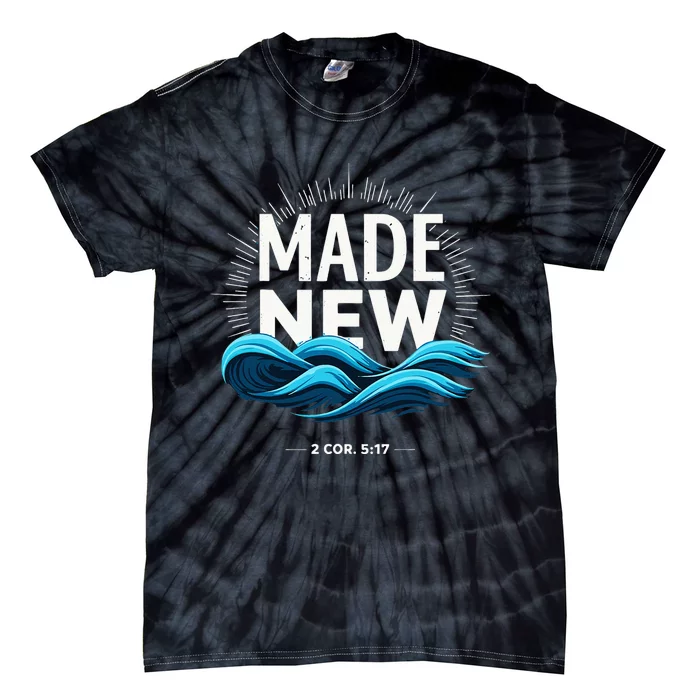 Made New Baptized Baptism Tie-Dye T-Shirt