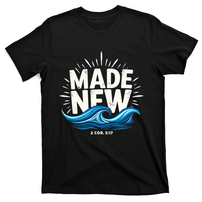 Made New Baptized Baptism Magical And Funny Baptism Gifts T-Shirt