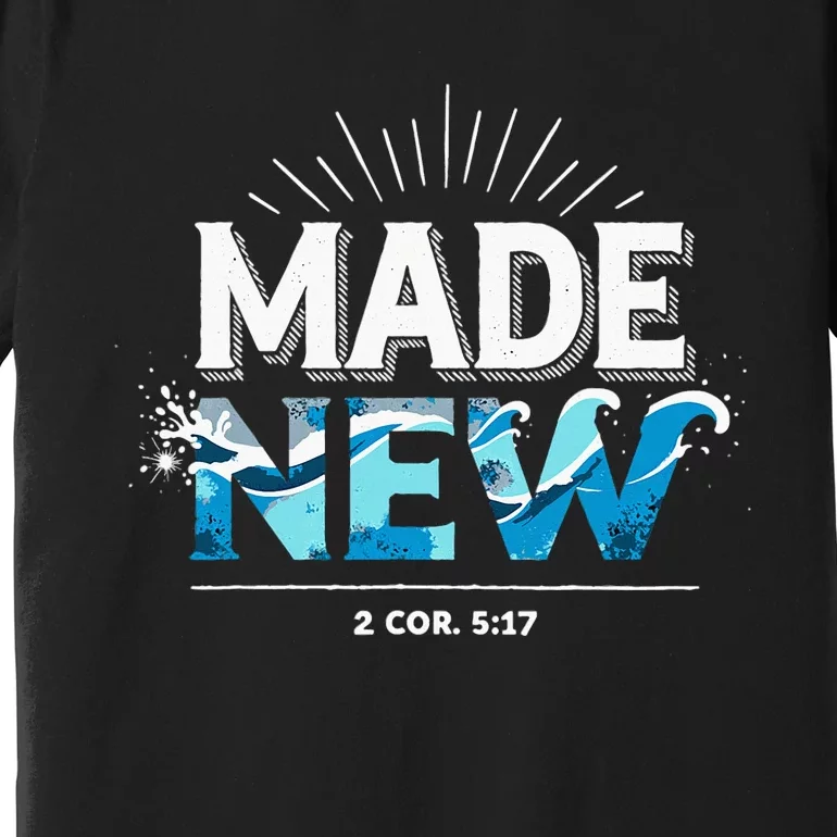 Made New Baptized Baptism Premium T-Shirt