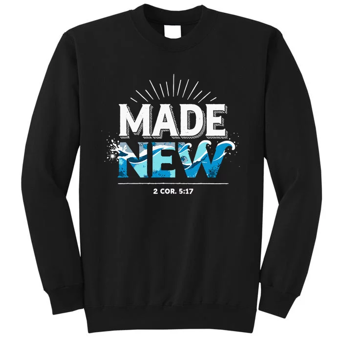 Made New Baptized Baptism Tall Sweatshirt