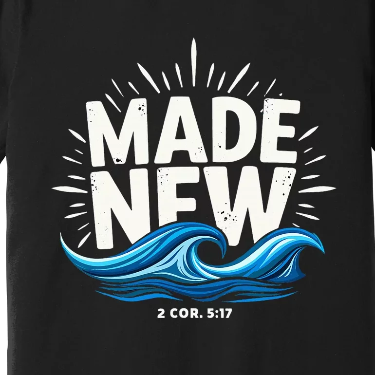 Made New Baptized Baptism Premium T-Shirt