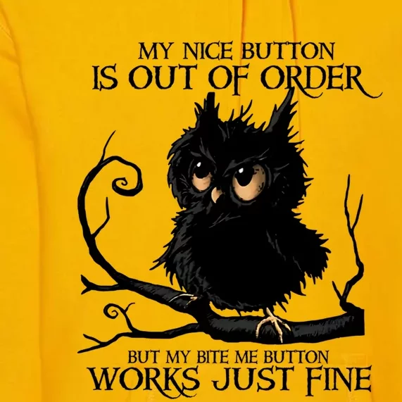 My Nice Button Is Out Of Order But My Bite Me Button Works Cool Gift Premium Hoodie