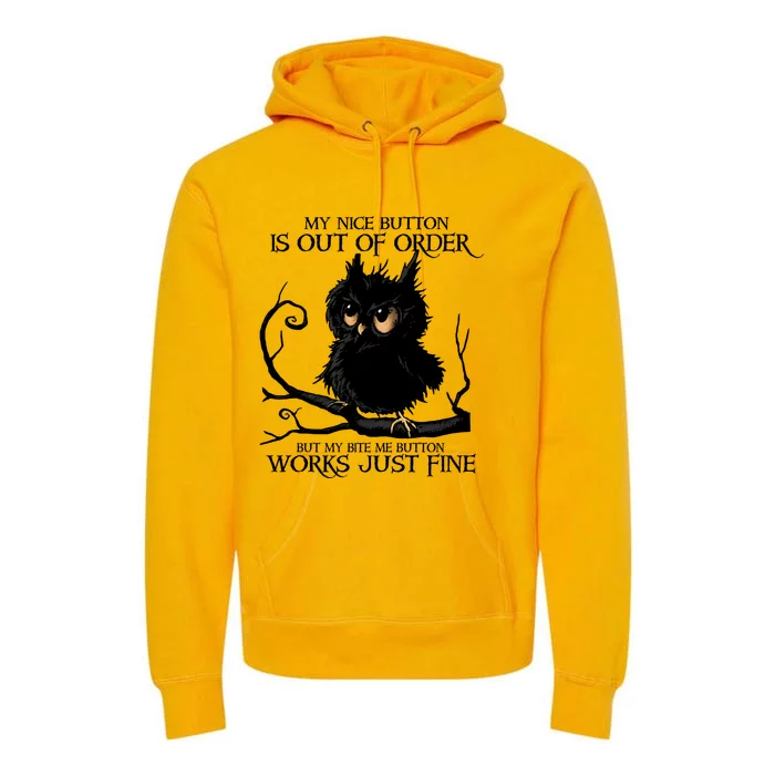 My Nice Button Is Out Of Order But My Bite Me Button Works Cool Gift Premium Hoodie