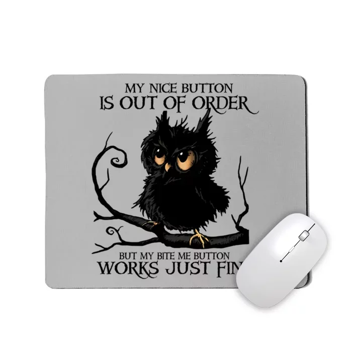 My Nice Button Is Out Of Order But My Bite Me Button Works Cool Gift Mousepad