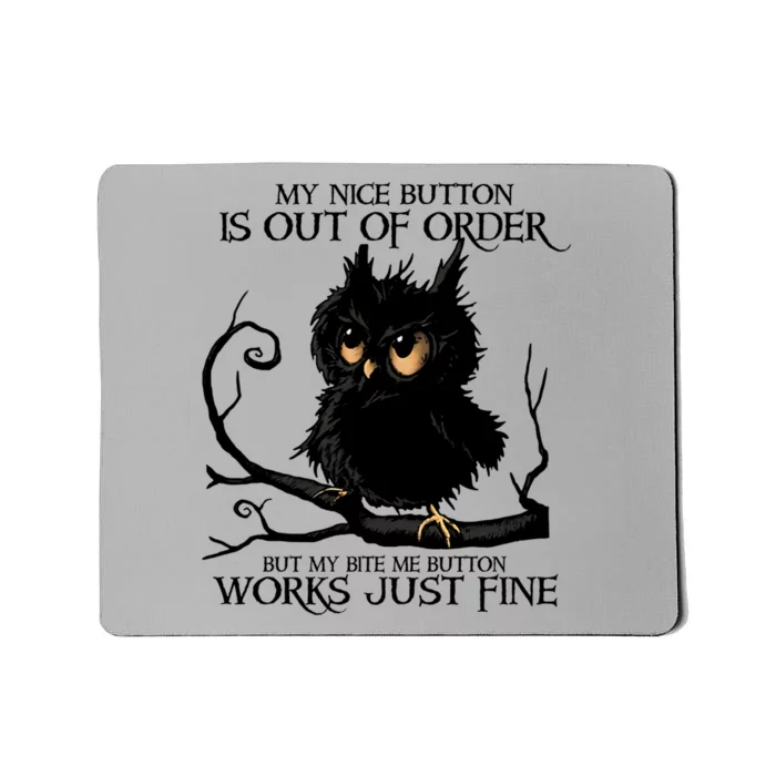 My Nice Button Is Out Of Order But My Bite Me Button Works Cool Gift Mousepad