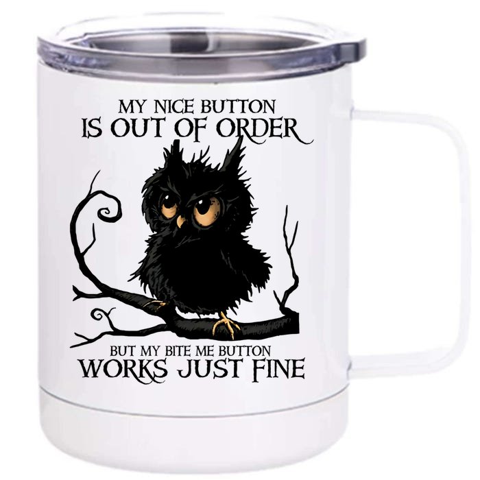 My Nice Button Is Out Of Order But My Bite Me Button Works Cool Gift Front & Back 12oz Stainless Steel Tumbler Cup