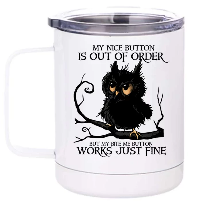 My Nice Button Is Out Of Order But My Bite Me Button Works Cool Gift Front & Back 12oz Stainless Steel Tumbler Cup