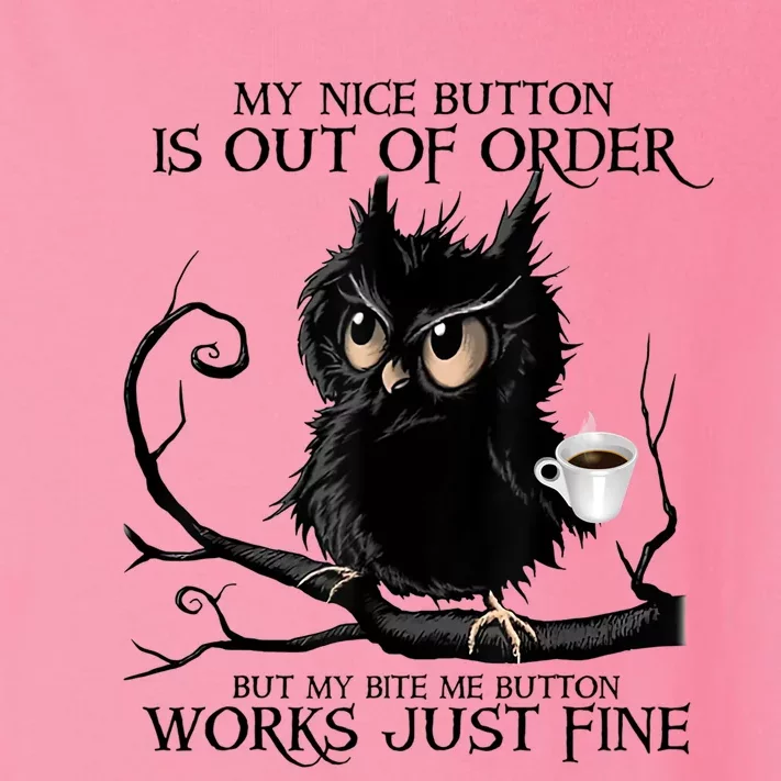 My Nice Button Is Out Of Order But My Bite Me Button Works Meaningful Gift Toddler Long Sleeve Shirt