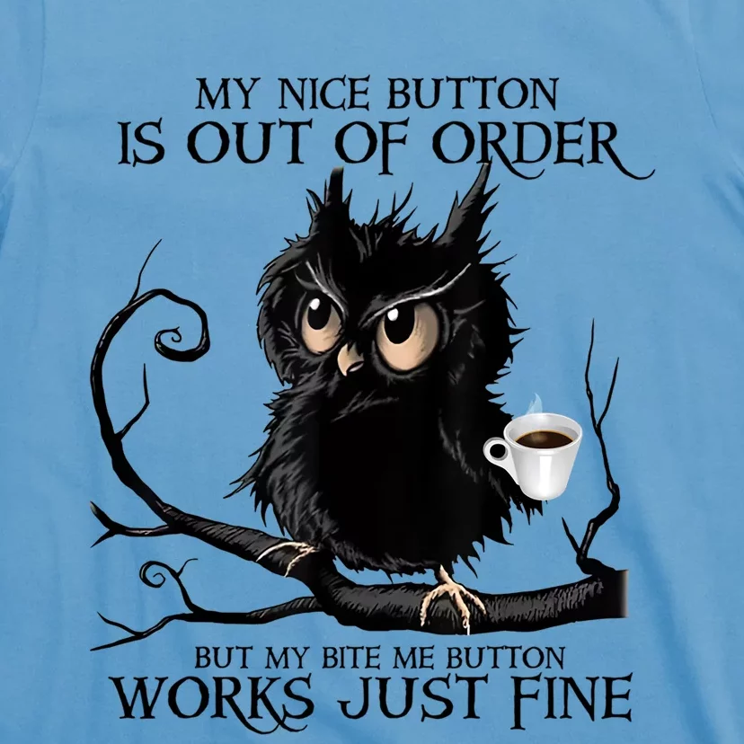 My Nice Button Is Out Of Order But My Bite Me Button Works Meaningful Gift T-Shirt