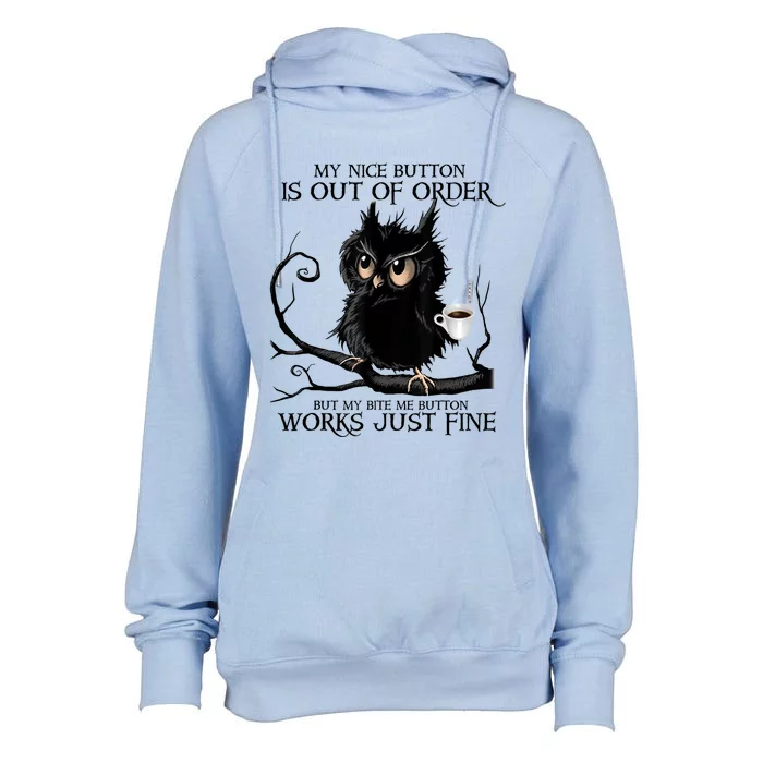 My Nice Button Is Out Of Order But My Bite Me Button Works Meaningful Gift Womens Funnel Neck Pullover Hood