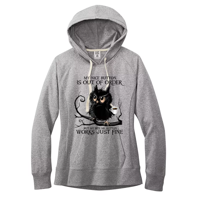 My Nice Button Is Out Of Order But My Bite Me Button Works Meaningful Gift Women's Fleece Hoodie