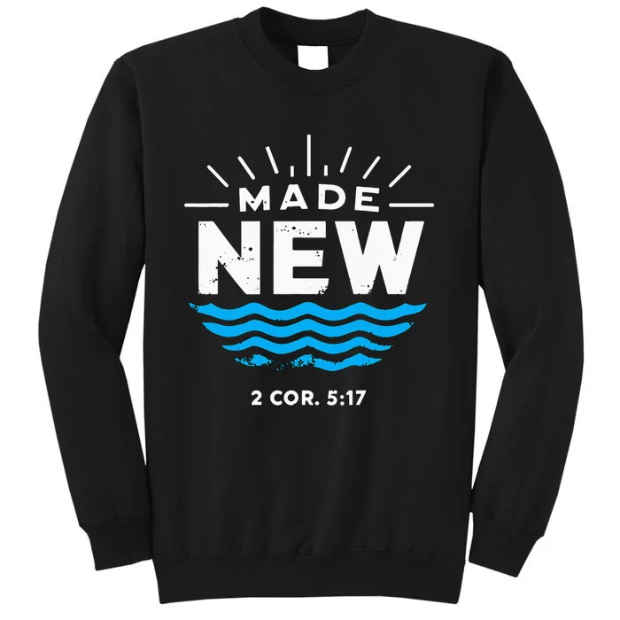 Made New Baptized For Adults Baptism Tall Sweatshirt