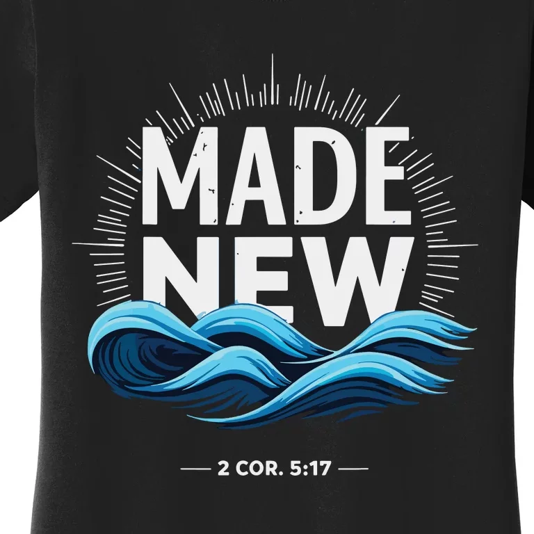 Made New Baptized Baptism Women's T-Shirt