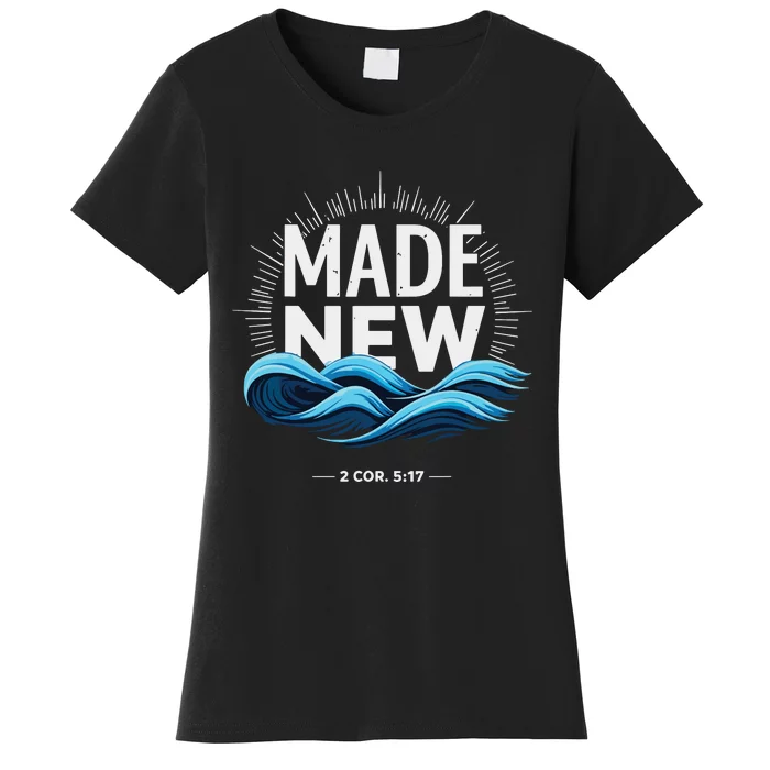 Made New Baptized Baptism Women's T-Shirt