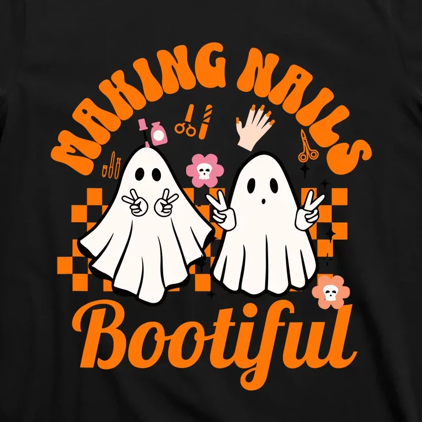 Making Nails Bootiful Halloween For Nail Technicians Artists T-Shirt