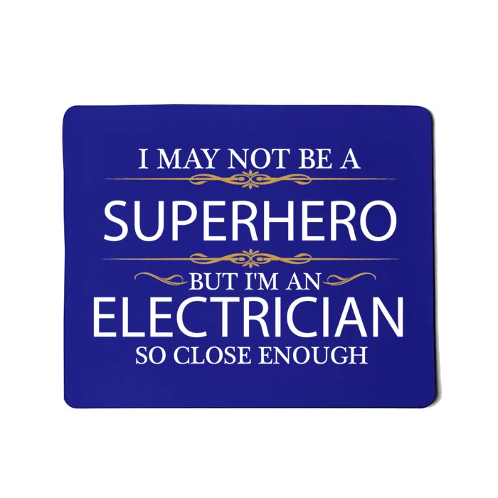 May Not Be A Superhero But IM A Electrician Hero Funny Gift Mousepad