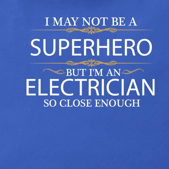 May Not Be A Superhero But IM A Electrician Hero Funny Gift Zip Tote Bag