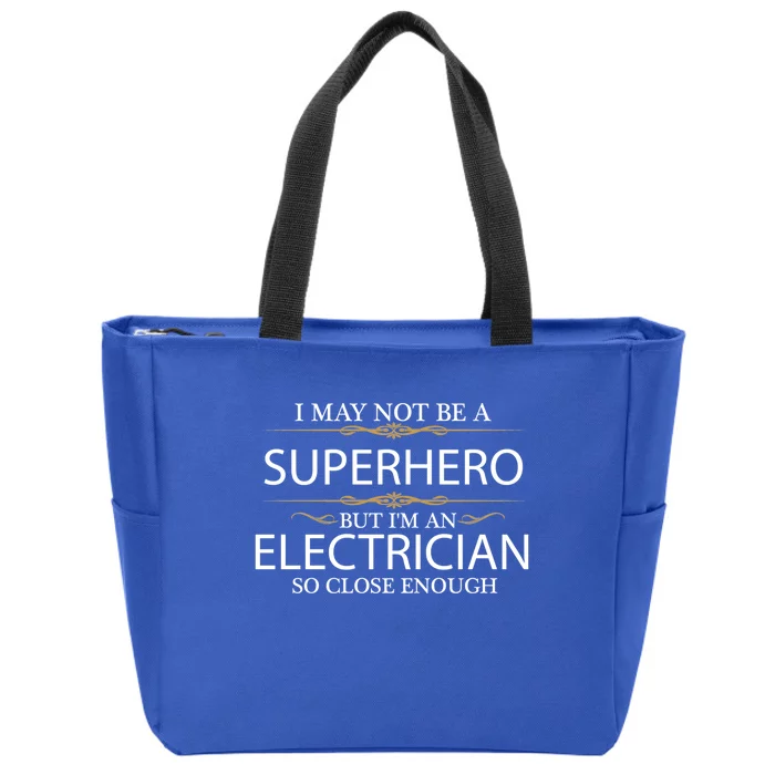 May Not Be A Superhero But IM A Electrician Hero Funny Gift Zip Tote Bag