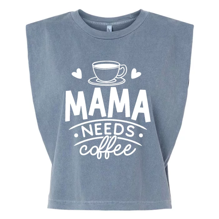 Mama Needs Coffee Garment-Dyed Women's Muscle Tee