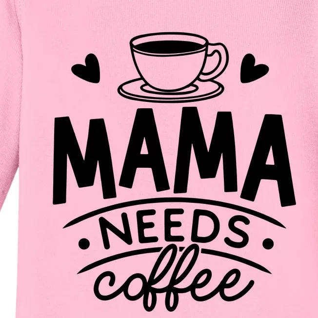 Mama Needs Coffee Baby Long Sleeve Bodysuit