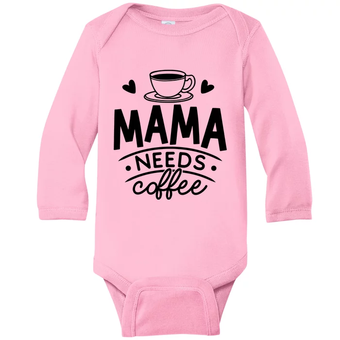 Mama Needs Coffee Baby Long Sleeve Bodysuit