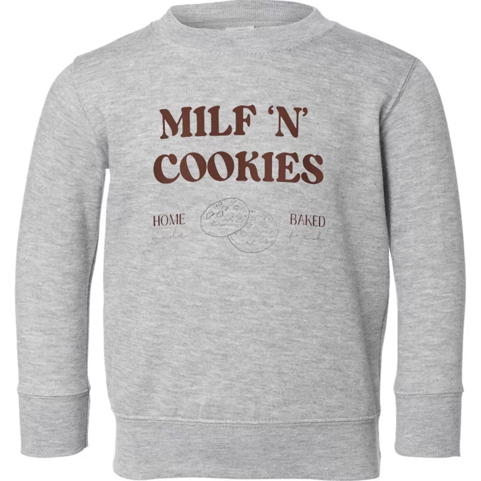 Milf ‘N’ Cookies Home Made Baked Fresh Funny MotherS Day Toddler Sweatshirt