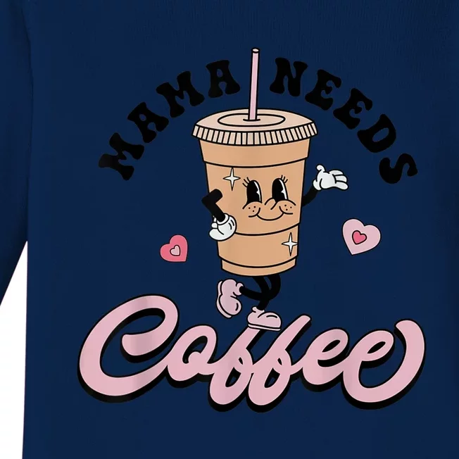 Mama Needs Coffee Cute Coffee Lover Mom Funny Distressed Baby Long Sleeve Bodysuit