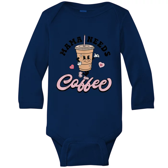 Mama Needs Coffee Cute Coffee Lover Mom Funny Distressed Baby Long Sleeve Bodysuit