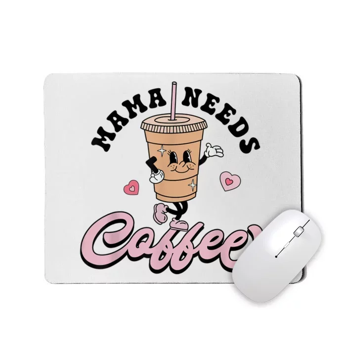 Mama Needs Coffee Cute Coffee Lover Mom Funny Distressed Mousepad