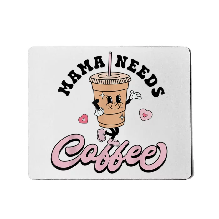 Mama Needs Coffee Cute Coffee Lover Mom Funny Distressed Mousepad