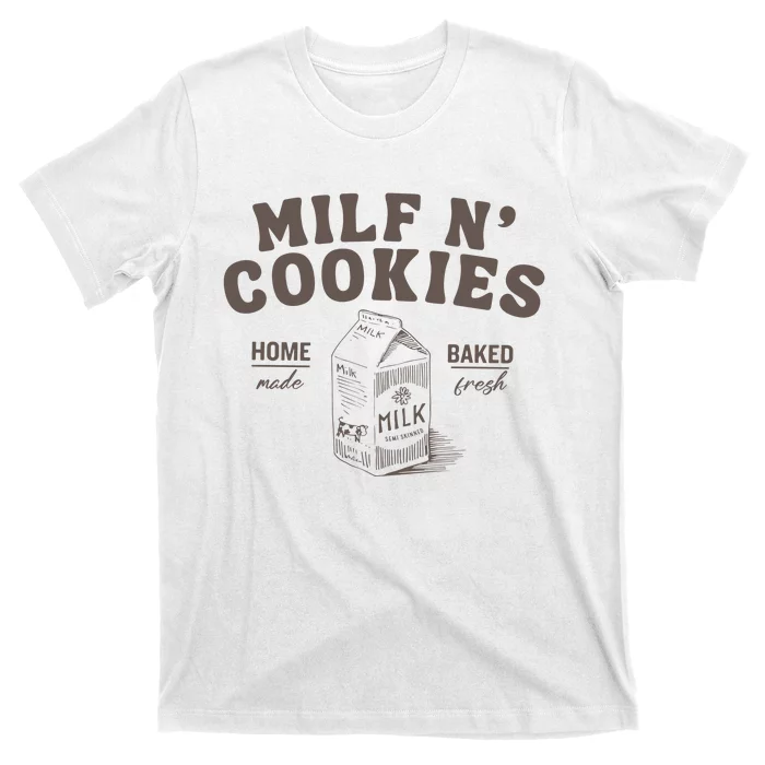 Milf N Cookies Stay At Home T-Shirt